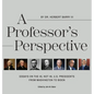 A Professor's Perspective: Essays on the 45, Not 46, U.S. Presidents from Washington to Biden - Hardcover