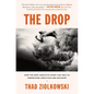 The Drop: How the Most Addictive Sport Can Help Us Understand Addiction and Recovery - Hardcover