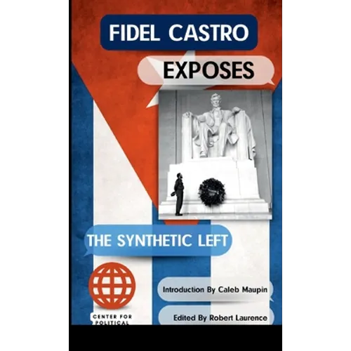 Fidel Castro Exposes The Synthetic Left - Paperback