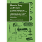How to Trap and Snare: A Complete Manual for the Sportsman, Game Preserver and Amateur on the Art of Taking Animals and Birds in Traps, Snare - Hardcover