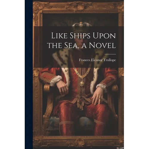 Like Ships Upon the Sea, a Novel - Paperback