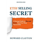 Etsy Selling Secret: A Startup Guide to Run and Grow Your Etsy Shop Successfully - Paperback