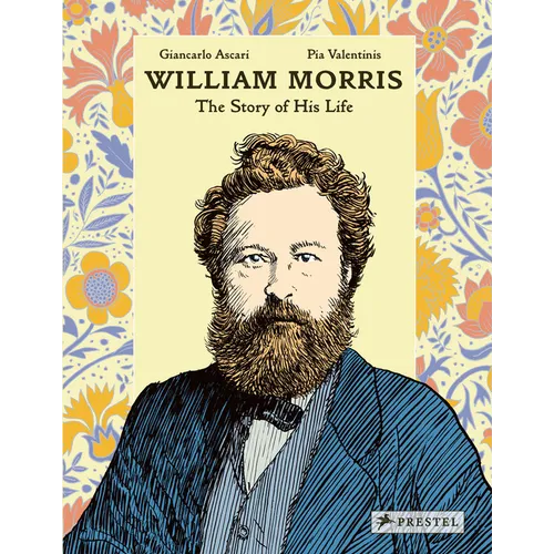 William Morris: The Story of His Life - Hardcover