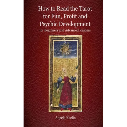How to Read the Tarot for Fun, Profit and Psychic Development for Beginners and Advanced Readers - Paperback