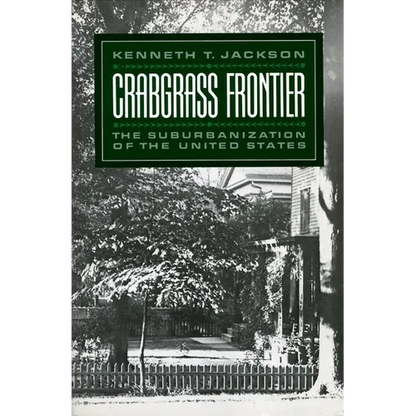 Crabgrass Frontier: The Suburbanization of the United States (Revised) - Paperback
