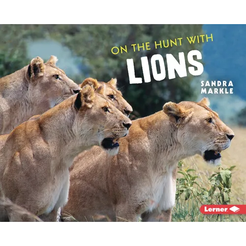 On the Hunt with Lions - Library Binding