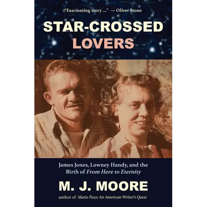 Star-Crossed Lovers: James Jones, Lowney Handy, and the Birth of "From Here to Eternity" James Jones, Lowney Handy, and the - Paperback