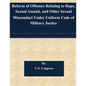 Reform of Offenses Relating to Rape, Sexual Assault, and Other Sexual Misconduct Under Uniform Code of Military Justice - Paperback