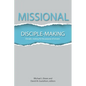 Missional Disciple-Making: Disciple-making for the purpose of mission - Paperback