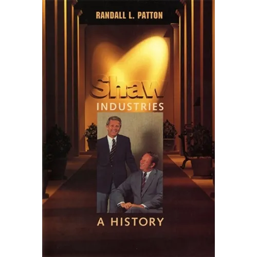 Shaw Industries: A History - Hardcover