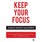 Keep Your Focus: 40 Thought-Pieces on Maintaining Your Top Performance - Paperback