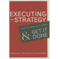 Executing Your Strategy: How to Break It Down and Get It Down - Hardcover