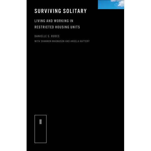Surviving Solitary: Living and Working in Restricted Housing Units - Hardcover