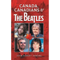 Canada, Canadians and The Beatles - Hardcover