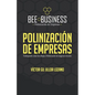 Polinización de Empresas: Trabajando como las abejas, Polinizando los negocios locales - Paperback