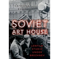 Soviet Art House: Lenfilm Studio Under Brezhnev - Paperback