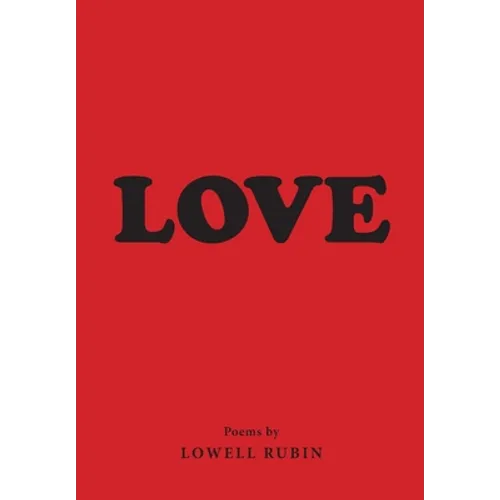 Love: Poems by Lowell Rubin - Paperback