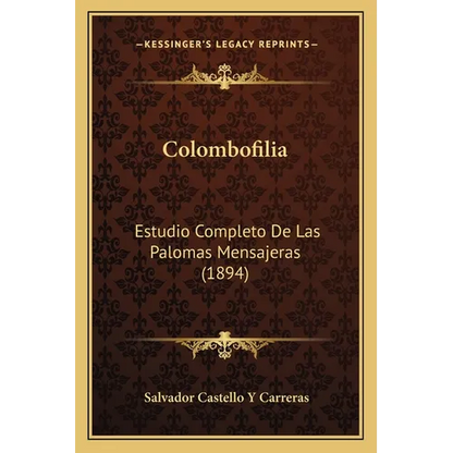 Colombofilia: Estudio Completo De Las Palomas Mensajeras (1894) - Paperback