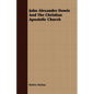 John Alexander Dowie And The Christian Apostolic Church - Paperback