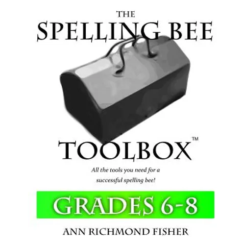 The Spelling Bee Toolbox for Grades 6-8: All the Resources You Need for a Successful Spelling Bee - Paperback