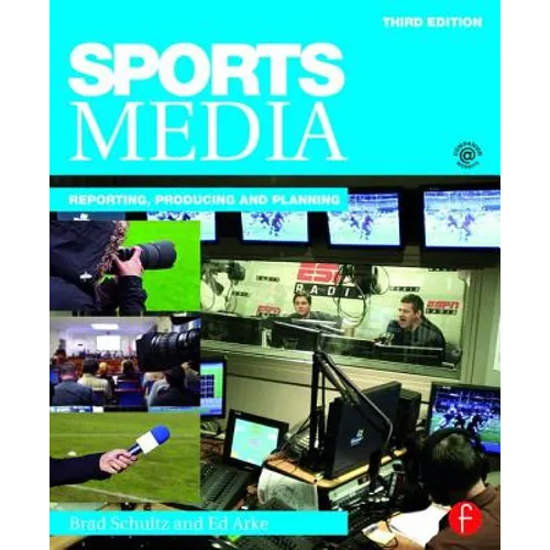 Sports Media: Reporting, Producing, and Planning - Paperback