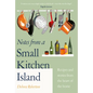 Notes from a Small Kitchen Island: Recipes and Stories from the Heart of the Home - Hardcover