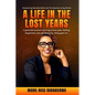 A Life in the Lost Years: A woman's harrowing story of surviving the Rwandan genocide and her journey towards healing and forgiveness - Paperback