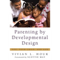 Parenting by Developmental Design: You, Your Child, and God - Hardcover