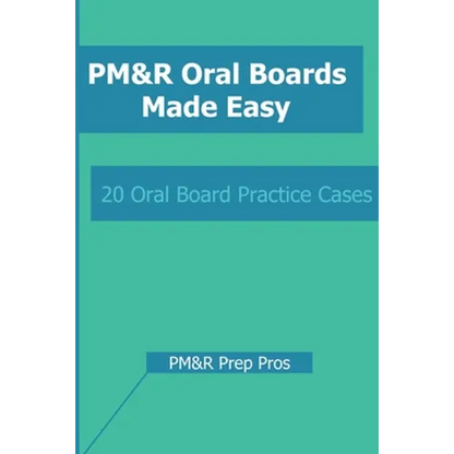 PM&R Oral Boards Made Easy: 20 Oral Board Practice Cases - Paperback