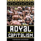 Royal Capitalism: Wealth, Class, and Monarchy in Thailand - Paperback