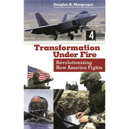 Transformation Under Fire: Revolutionizing How America Fights - Hardcover
