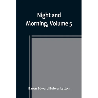 Night and Morning, Volume 5 - Paperback