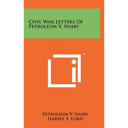 Civil War Letters Of Petroleum V. Nasby - Hardcover