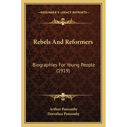 Rebels And Reformers: Biographies For Young People (1919) - Paperback