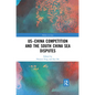 Us-China Competition and the South China Sea Disputes - Paperback