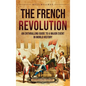 The French Revolution: An Enthralling Guide to a Major Event in World History - Hardcover