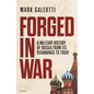 Forged in War: A Military History of Russia from Its Beginnings to Today - Hardcover