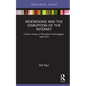 Newsrooms and the Disruption of the Internet: A Short History of Disruptive Technologies, 1990-2010 - Hardcover