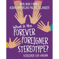 What Is the Forever Foreigner Stereotype? - Paperback