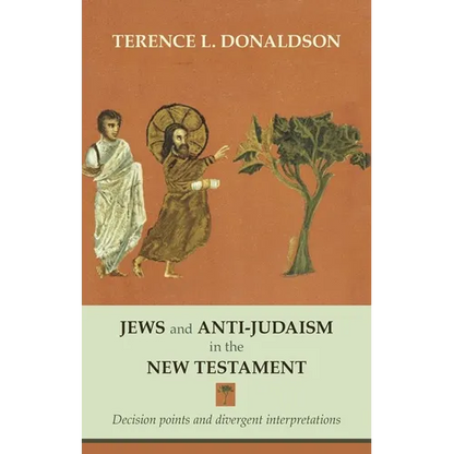 Jews and Anti-Judaism in the New Testament: Decision Points And Divergent Interpretations - Paperback