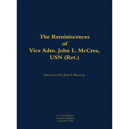 The Reminiscences of Vice Adm. John L. McCrea, USN (Ret.): 1891-1990 - Hardcover