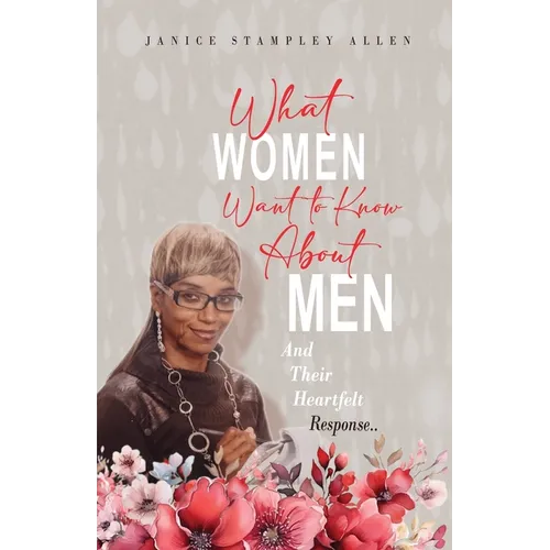 What Women Want To Know About Men And Their Heartfelt Response - Paperback