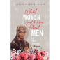What Women Want To Know About Men And Their Heartfelt Response - Paperback