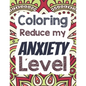 Coloring Reduce my Anxiety Level: Adults Stress Releasing Coloring book with Inspirational Quotes, A Coloring Book for Grown-Ups Providing Relaxation - Paperback