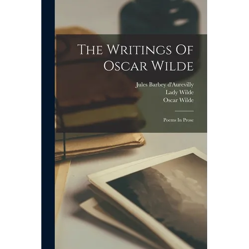 The Writings Of Oscar Wilde: Poems In Prose - Paperback