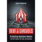 Debt and Circuses: Protecting Business Owners From Their Enemies, Their Allies, and Themselves - Paperback