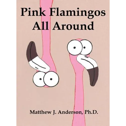 Pink Flamingos All Around - Hardcover