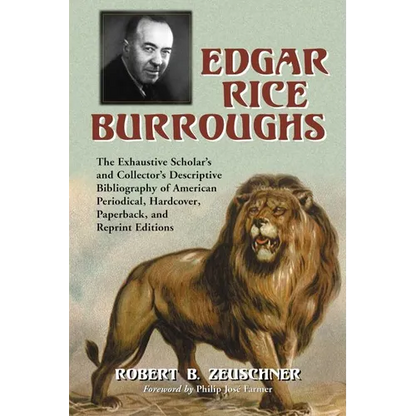 Edgar Rice Burroughs: The Exhaustive Scholar's and Collector's Descriptive Bibliography of American Periodical, Hardcover, Paperback, and Reprint Edit - Paperback