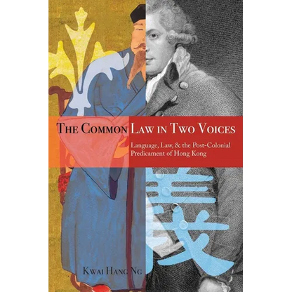 The Common Law in Two Voices: Language, Law, and the Postcolonial Dilemma in Hong Kong - Paperback