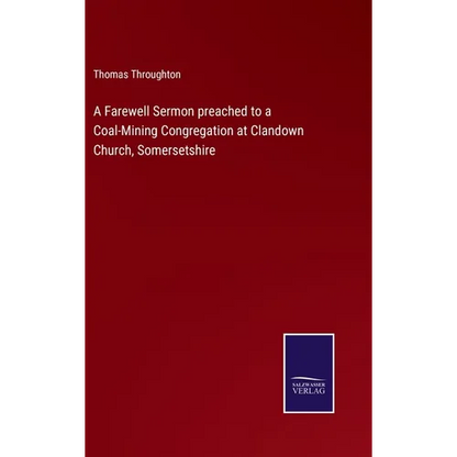 A Farewell Sermon preached to a Coal-Mining Congregation at Clandown Church, Somersetshire - Hardcover